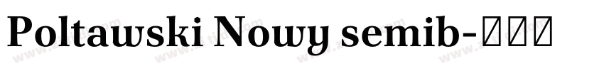 Poltawski Nowy semib字体转换 Poltawski Nowy semib字体转换